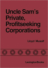 Uncle Sam's Private Profitseeking Corporations: Comsat, Fannie Mae, Amtrak, and Conrail